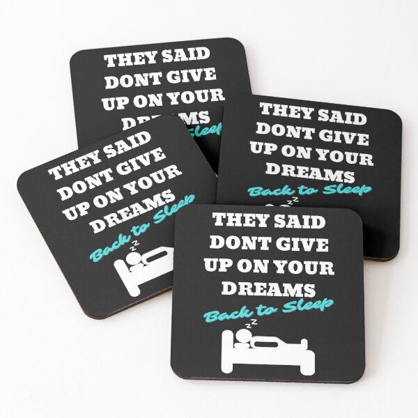 Item preview, They Said Dont Give Up On Your Dreams Back To Sleep Funny Quote designed and sold by Vibbin4Life33.