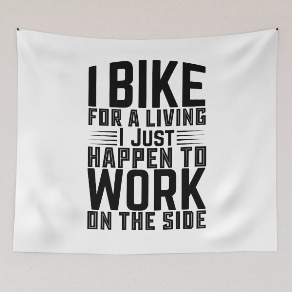 Item preview, I Bike For A Living I Just Happen To Work On The Side - Outdoor Sports designed and sold by LarrysDesigns.