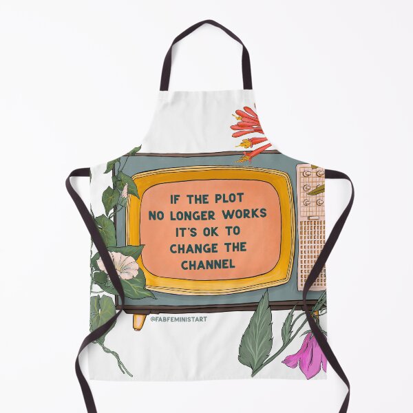 Item preview, If The Plot No Longer Works It's Ok To Change The Channel designed and sold by fabfeminist.