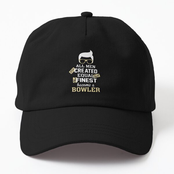 All Men Are Created Equal But The Finest Become A Bowler Dad Hat