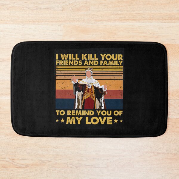 Item preview, I Will Kill Your Friends And Family To Remind You Of My Love designed and sold by shopJuuuoma.