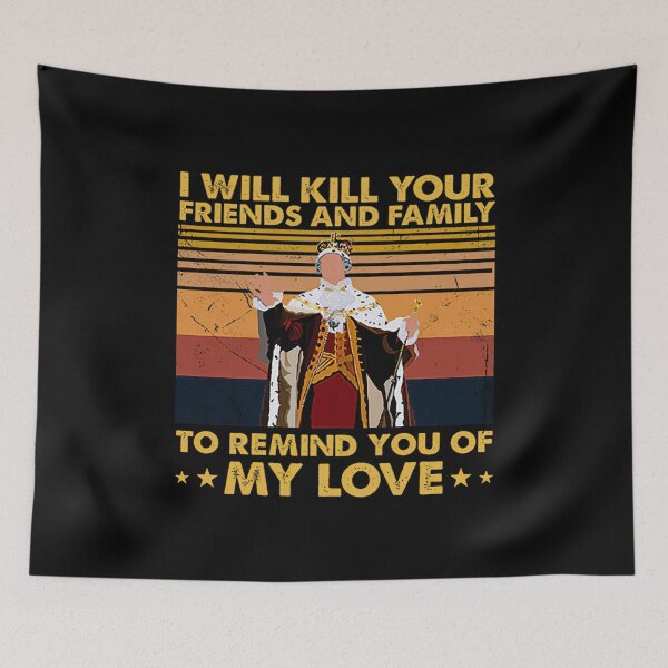 Item preview, I Will Kill Your Friends And Family To Remind You Of My Love designed and sold by shopJuuuoma.