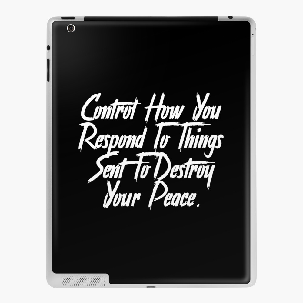 control-how-you-respond-to-things-sent-to-destroy-your-peace-ipad