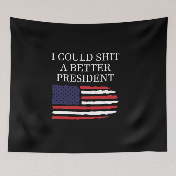 Item preview, I Could Shit A Better President US FLAG Funny Tee designed and sold by NewDayDesigns.