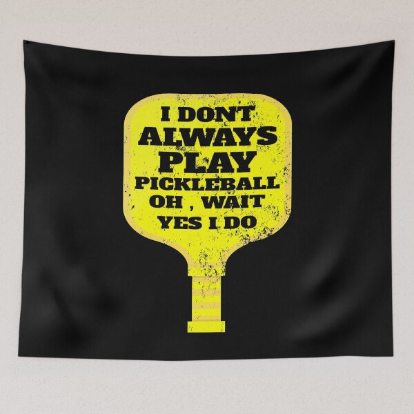 Item preview, i don't always play the pickleball oh , wait yes i do funny saying for pickleball players for mom for dad for grandpa  designed and sold by mydreamcatcher.