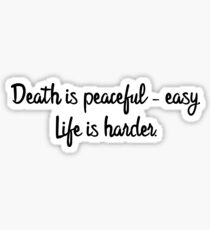 Death is peaceful - easy. Sticker