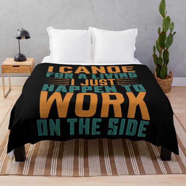 Item preview, I Canoe For A Living I Just Happen To Work On The Side - Sports Boxing designed and sold by LarrysDesigns.