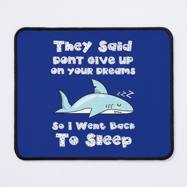 Item preview, They Said Dont Give Up On Your Dreams So I Went Back To Sleep designed and sold by DAFIN.