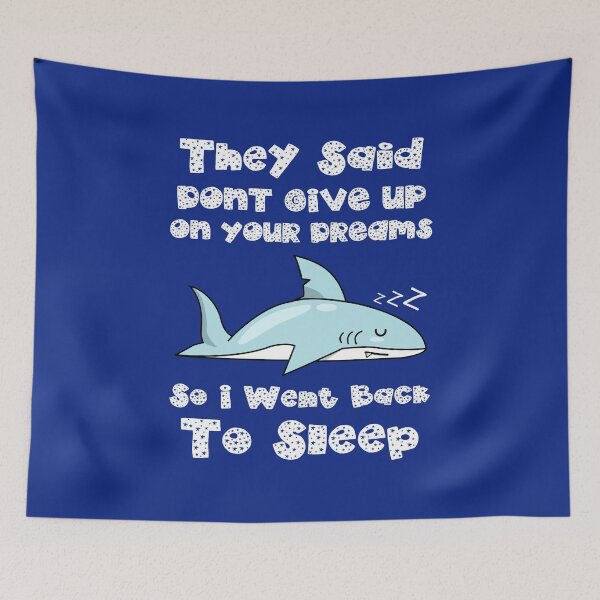 Item preview, They Said Dont Give Up On Your Dreams So I Went Back To Sleep designed and sold by DAFIN.