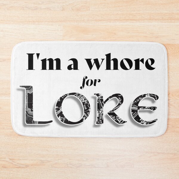 Item preview, im a whore for lore | meme fantasy books gamer lord rings  designed and sold by politeillusts.