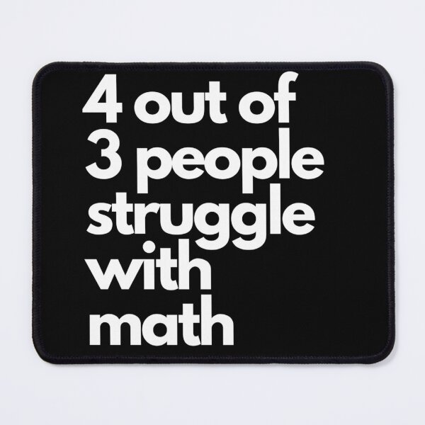 Item preview, 4 out of 3 People Struggle with Math  designed and sold by NineSevenFour.