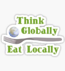 Think Globally Eat Locally Sticker