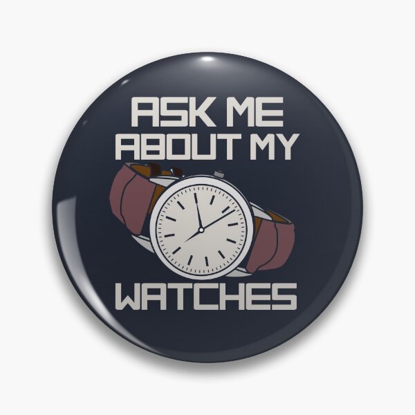 Item preview, Ask Me About My Watches designed and sold by Bricke.
