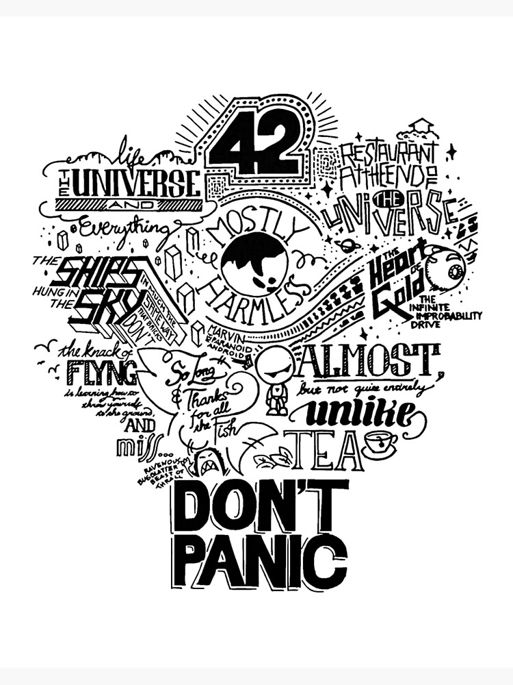 The Hitchhiker's Guide to the Galaxy - Don't Panic + 42 is the answer