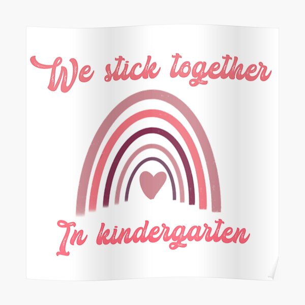 we-stick-together-in-kindergarten-poster-by-tshirtyasmin-redbubble