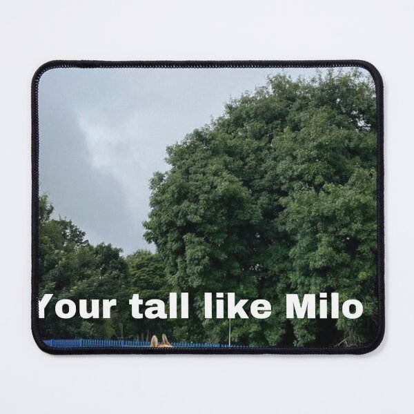 Item preview, Your tall like Milo meme designed and sold by Haseena.