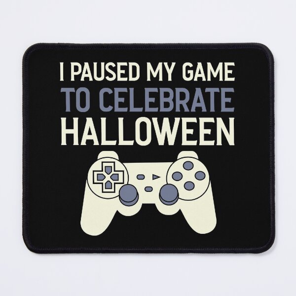 Item preview, I have paused my game to celebrate Halloween. designed and sold by Jesús Briosso.