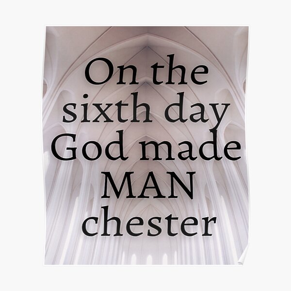 Funny biblical quote, On the sixth day God made MANchester Poster