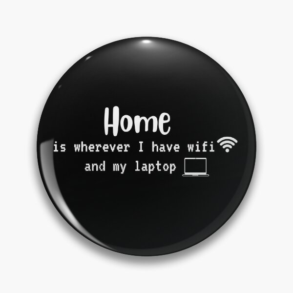 Item preview, Home is wherever I have wifi and my laptop| remote work digital nomad home office  Coding/Coder software engineer developer programmer geek  STEM designed and sold by brinikki.