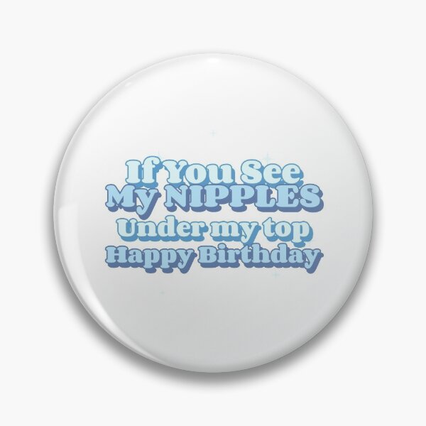 Item preview, Copy of If You See My Nipples Under My Top, Happy Birthday. FREE THE NIPPLE designed and sold by PetitePeche.