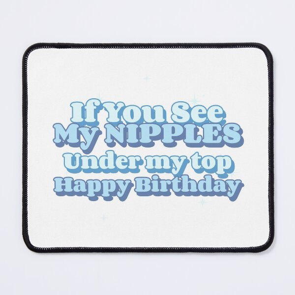 Item preview, Copy of If You See My Nipples Under My Top, Happy Birthday. FREE THE NIPPLE designed and sold by PetitePeche.