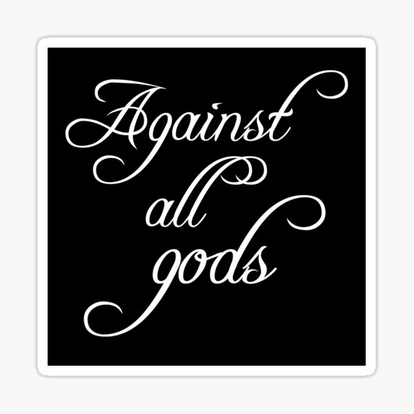 Item preview, Against all gods designed and sold by DotorEaon.