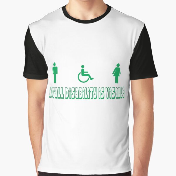 Not all disabilty is visable Graphic T-Shirt