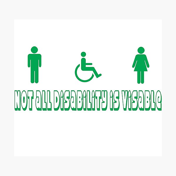Not all disabilty is visable Photographic Print