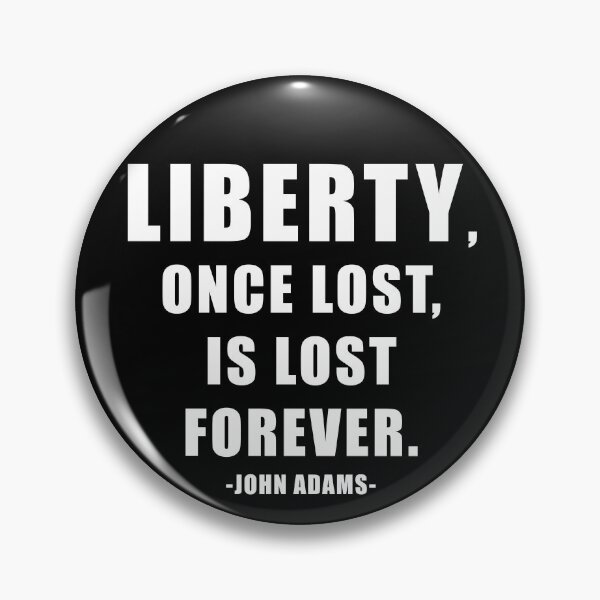 Item preview, Liberty, Once Lost, Is Lost Forever. John Adams Freedom Quote designed and sold by ArtOfRebellion.