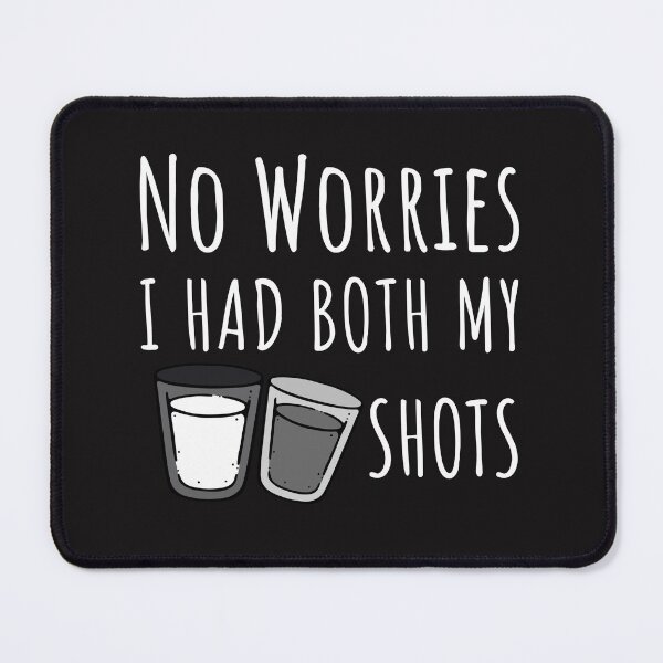Item preview, No Worries I Had Both My Shots designed and sold by The Jackalope.