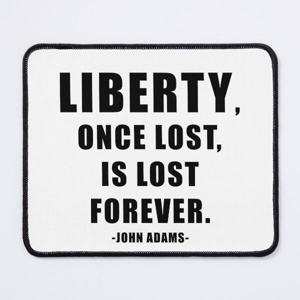 Item preview, Liberty, Once Lost, Is Lost Forever. John Adams Quote designed and sold by ArtOfRebellion.