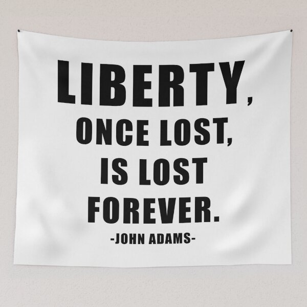 Item preview, Liberty, Once Lost, Is Lost Forever. John Adams Quote designed and sold by ArtOfRebellion.