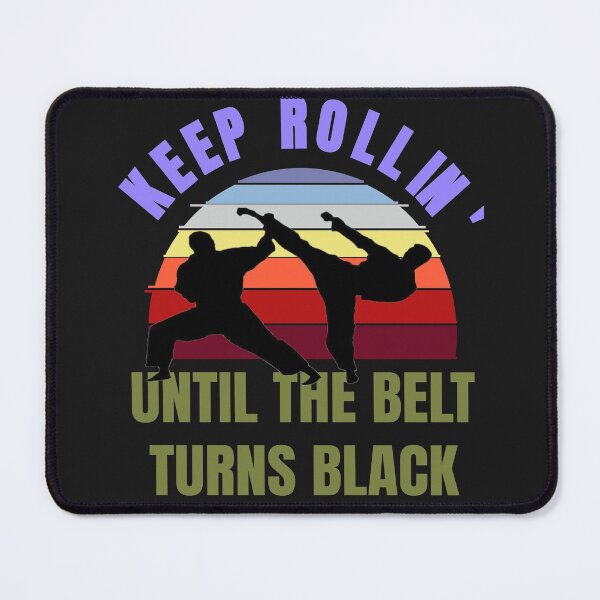 Item preview, Keep Rolling Until The Belt Turns Black designed and sold by Zavola.