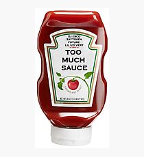 Too Much Sauce Photographic Print
