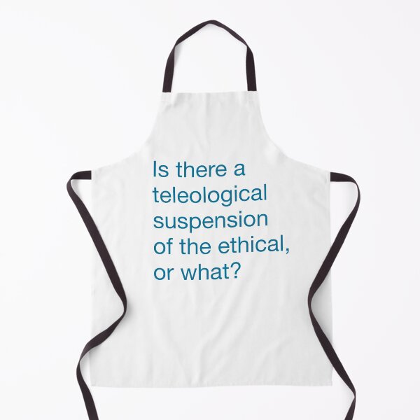 Item preview, Kierkegaard-inspired joke inscription in blue: Is there a teleological suspension of the ethical, or what? designed and sold by kierkegaard.