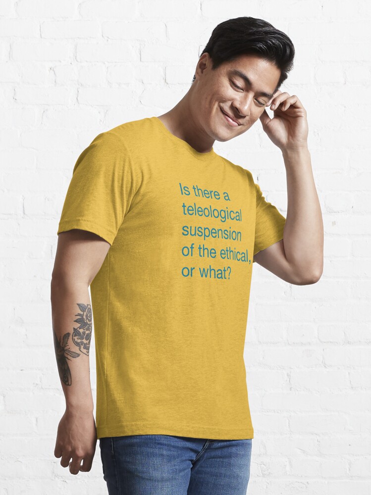 Kierkegaard-inspired joke inscription in blue: Is there a teleological  suspension of the ethical, or what? Essential T-Shirt for Sale by  kierkegaard