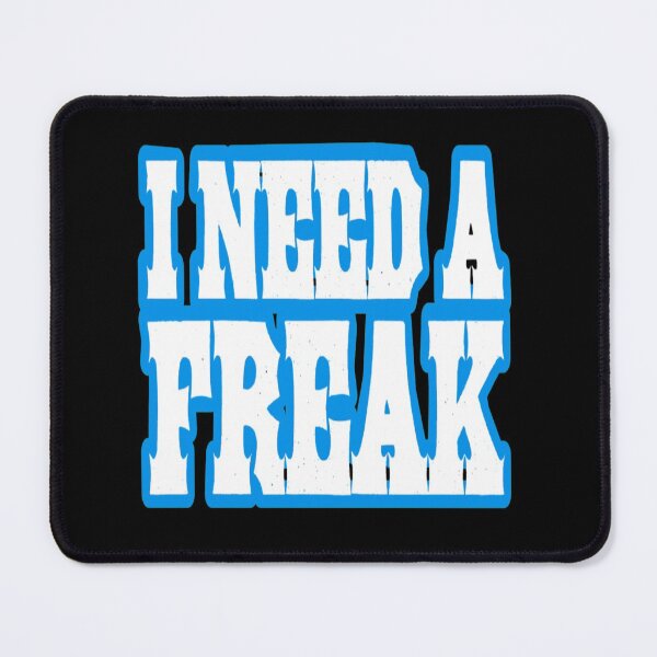 Item preview, I need a freak designed and sold by ihebwkqh17.