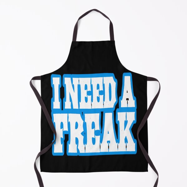 Item preview, I need a freak designed and sold by ihebwkqh17.