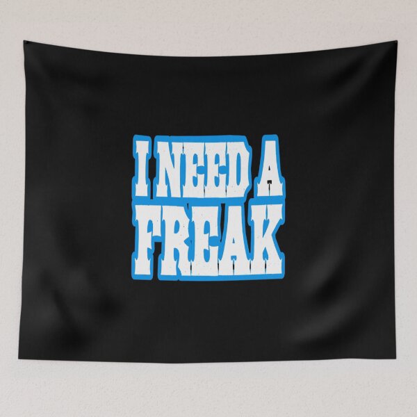 Item preview, I need a freak designed and sold by ihebwkqh17.
