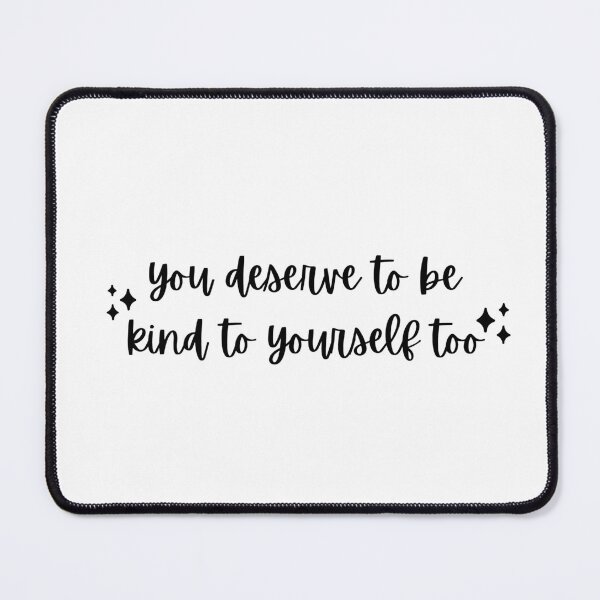 Item preview, you deserve to be kind to yourself too Black designed and sold by CaosTranscrito.