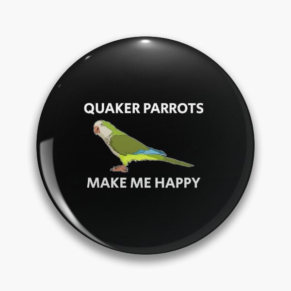 Item preview, Quaker Parrots Make Me Happy Parakeet Lover product designed and sold by jakehughes2015.