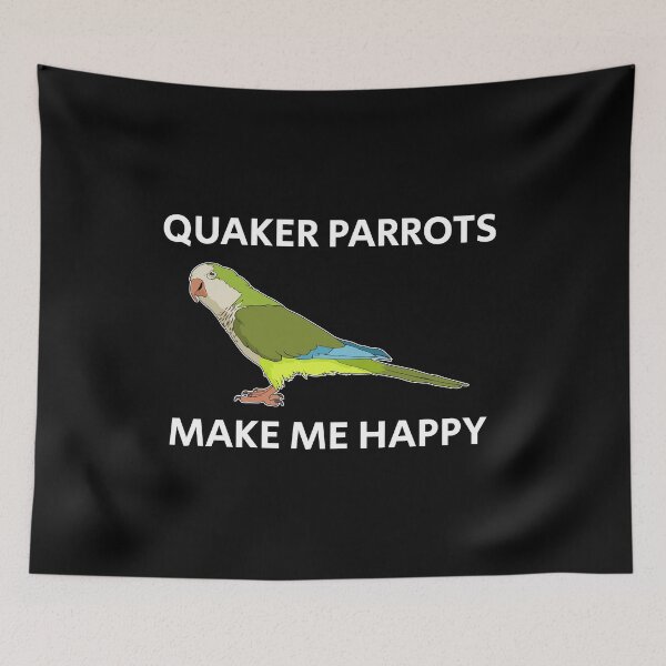 Item preview, Quaker Parrots Make Me Happy Parakeet Lover product designed and sold by jakehughes2015.