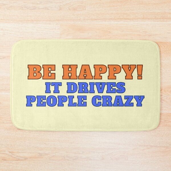 Item preview, Be Happy! It drives people crazy designed and sold by RinaGArt.