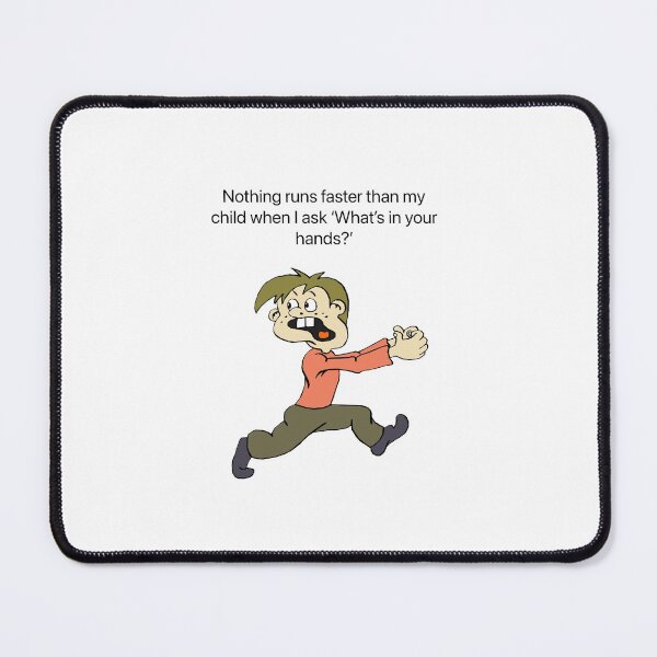 Item preview, Nothing runs faster than my child when I ask what’s in your hands? designed and sold by Kidzx6.