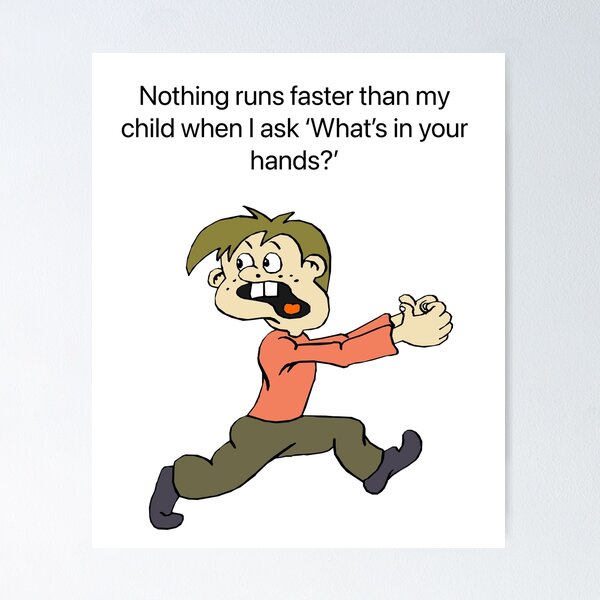 Item preview, Nothing runs faster than my child when I  ask what’s in your hands?  designed and sold by Kidzx6.