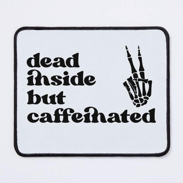 Item preview, Dead Inside But Caffeinated Skeleton Coffee Lover designed and sold by faithinkindness.