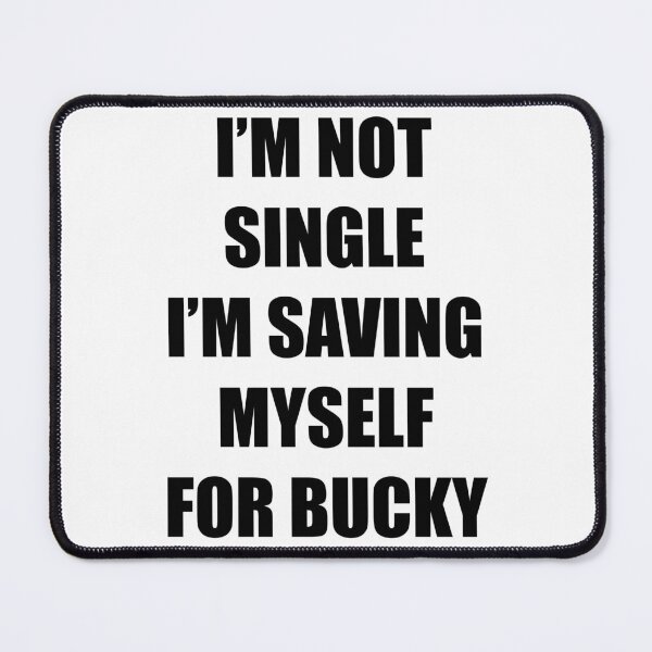 Item preview, Happy "I'm not single I'm saving myself for Bucky"  designed and sold by ellosmedicenale.