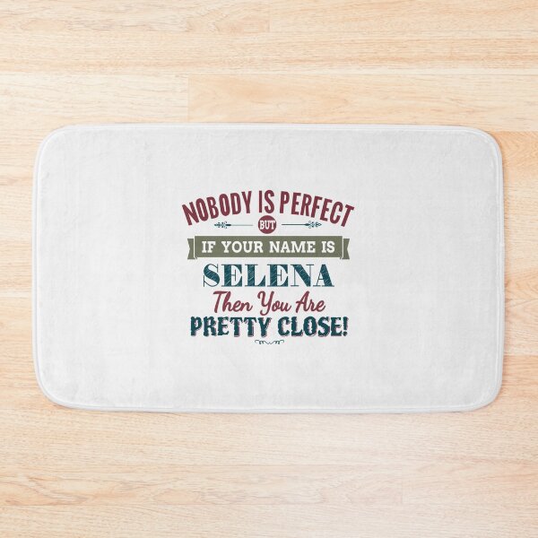 Item preview, Nobody Is Perfect But If Your Name Is SELENA Then You Are Pretty Close!| Perfect Gift designed and sold by nancymaine.