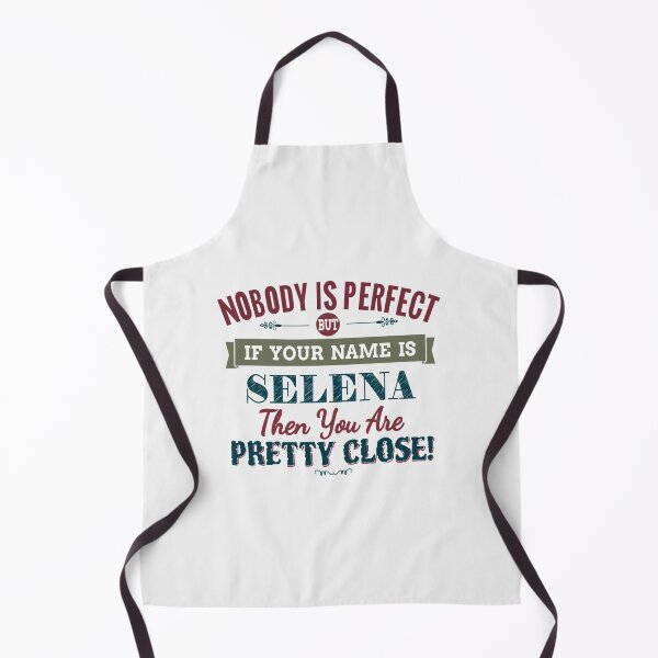 Item preview, Nobody Is Perfect But If Your Name Is SELENA Then You Are Pretty Close!| Perfect Gift designed and sold by nancymaine.