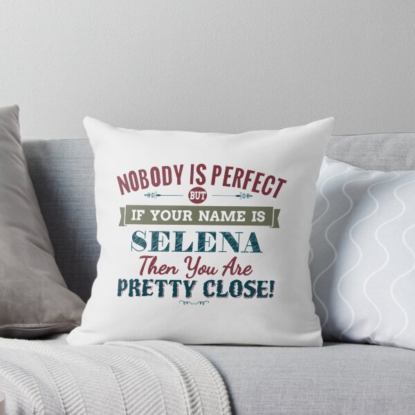 Item preview, Nobody Is Perfect But If Your Name Is SELENA Then You Are Pretty Close!| Perfect Gift designed and sold by nancymaine.